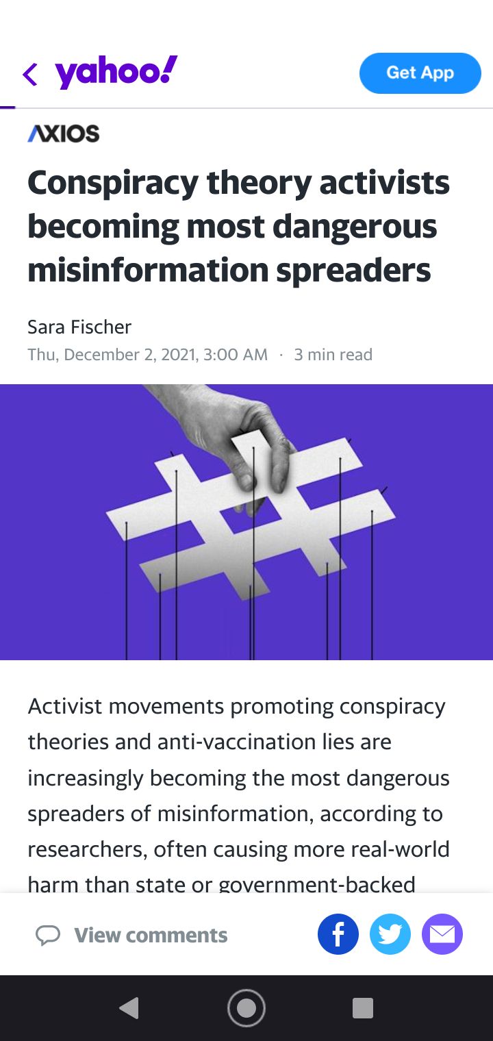 AXIOS Conspiracy theory activists becoming most dangerous misinformation spreaders Sara Fischer Thu December 2 2021 300 AM 3 min read Activist movements promoting conspiracy theories and anti vaccination lies are increasingly becoming the most dangerous spreaders of misinformation according to researchers often causing more real world harm than state or government backed O View comments