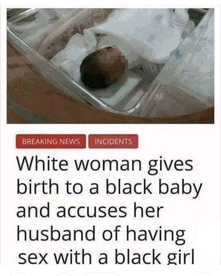 White woman gives birth to a black baby and accuses her husband of having sex with a black girl