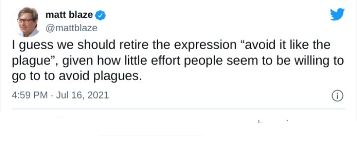 matt blaze y mattblaze guess we should retire the expression avoid it like the plague given how little effort people seem to be willing to go to to avoid plagues 459 PM Jul 16 2021