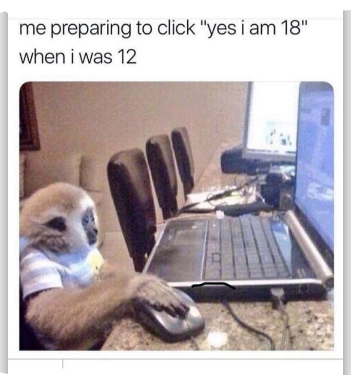 me preparing to click yes iam 18 when i was 12