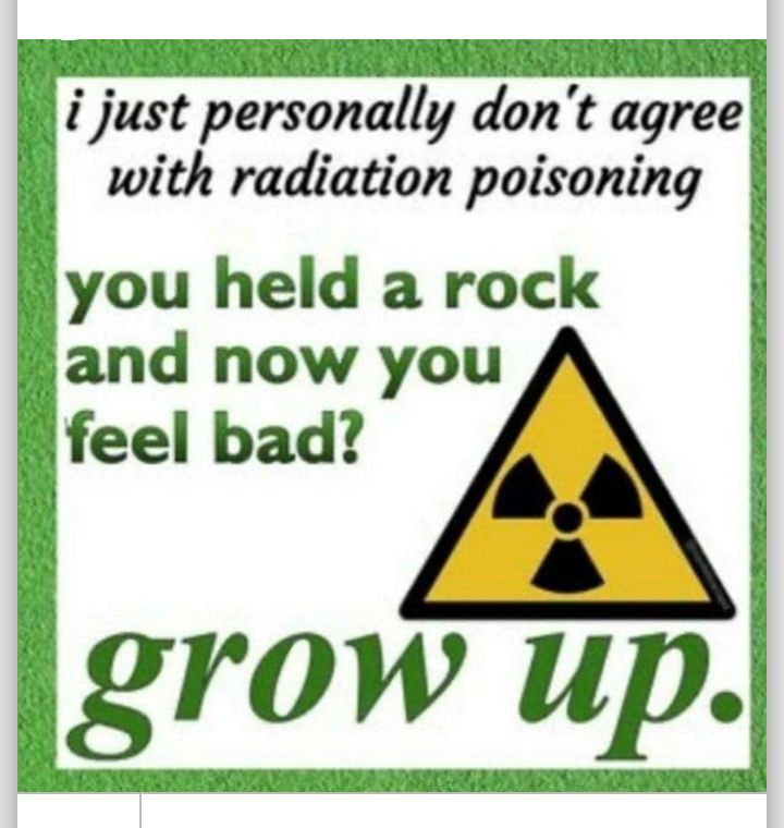 i just personally dont agree with radiation poisoning flyou held a rock i L and now you feel bad