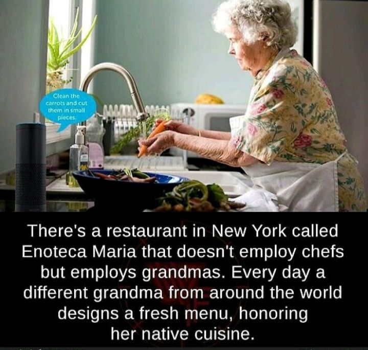 Theres a restaurant in New York called Enoteca Maria that doesnt employ chefs eVl QT Tol oA Tae EE SVETa VA VA different grandma from around the world designs a fresh menu honoring IR EVERTI