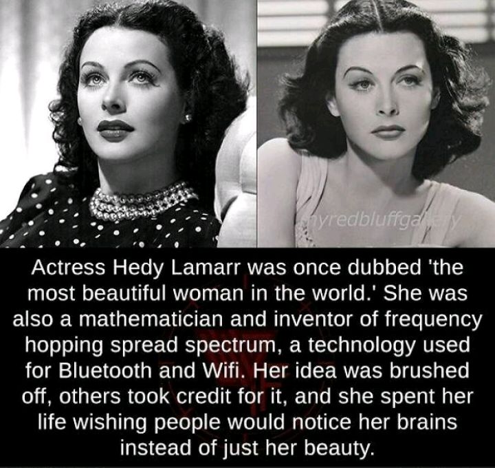 Actress Hedy Lamarr was once dubbed the most beautiful woman in the world She was also a mathematician and inventor of frequency aTeoollaTo o E Yo IS o TTod U 0 g M W Tt g y o1 oTo YAVSLTo oJ 1IVIE CoTo g eTaTo MVIVY1 0 o T o T RV Rl o VY g TETo 021 M1 T 6T oTo el To I o g1 g T Y T oLTo 1 Mg T life wishing people would notice her brains instead of just her beauty