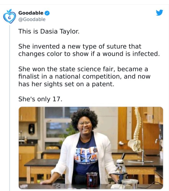 Goodable y Goodable This is Dasia Taylor She invented a new type of suture that changes color to show if a wound is infected She won the state science fair became a finalist in a national competition and now has her sights set on a patent Shes only 17