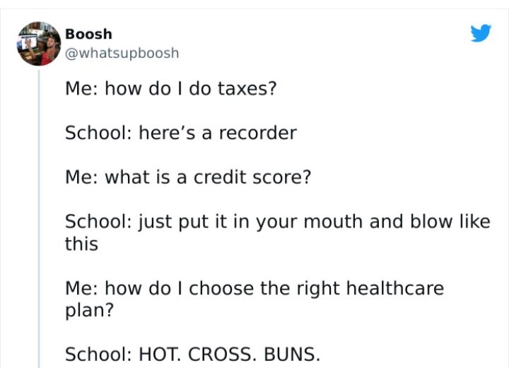 Boosh v whatsupboosh Me how do do taxes School heres a recorder Me what is a credit score School just put it in your mouth and blow like this Me how do choose the right healthcare plan School HOT CROSS BUNS