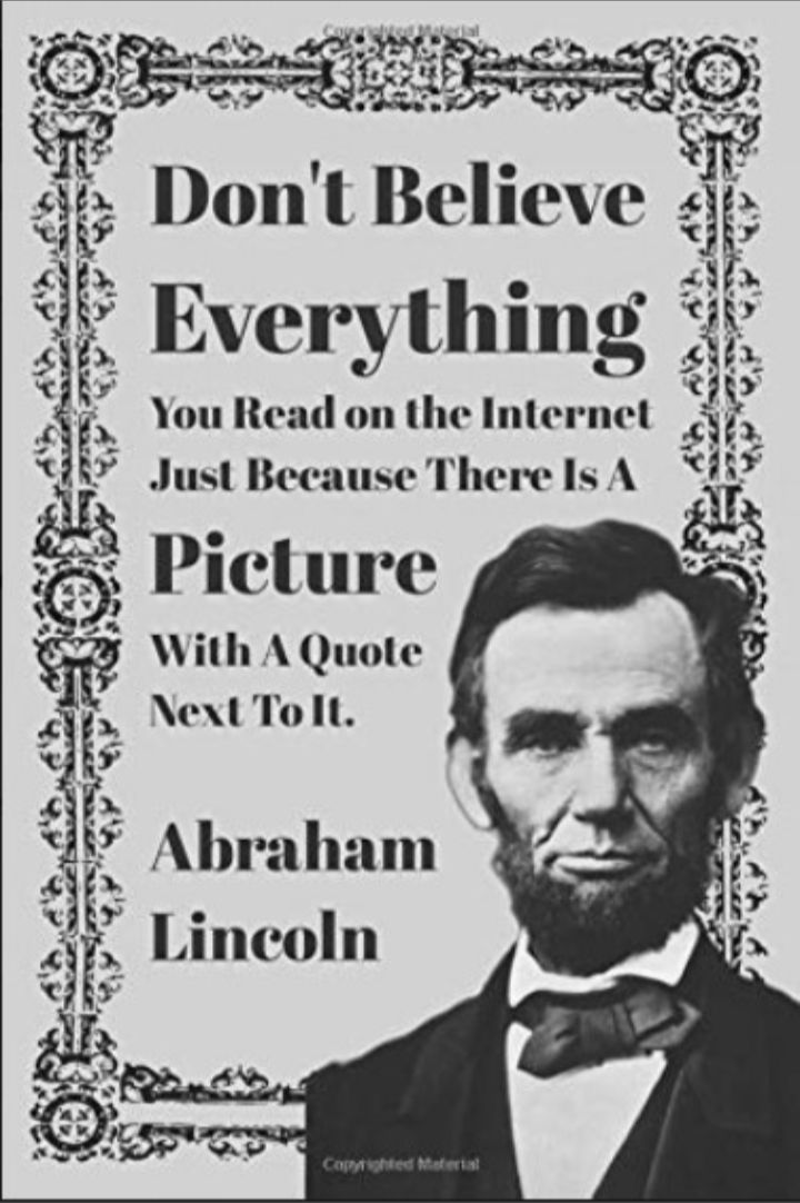 Ope Ey Dont Believe y 4 Everything 3 4 b 38 14 You Read on the Internet i x b Just Because There Is A 45 With A Quote Next Tolt ERR Abraham Lincoln