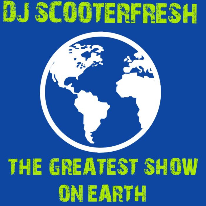 0J SCOOTERFRESH THE GREATEST SHOW ONEARTH