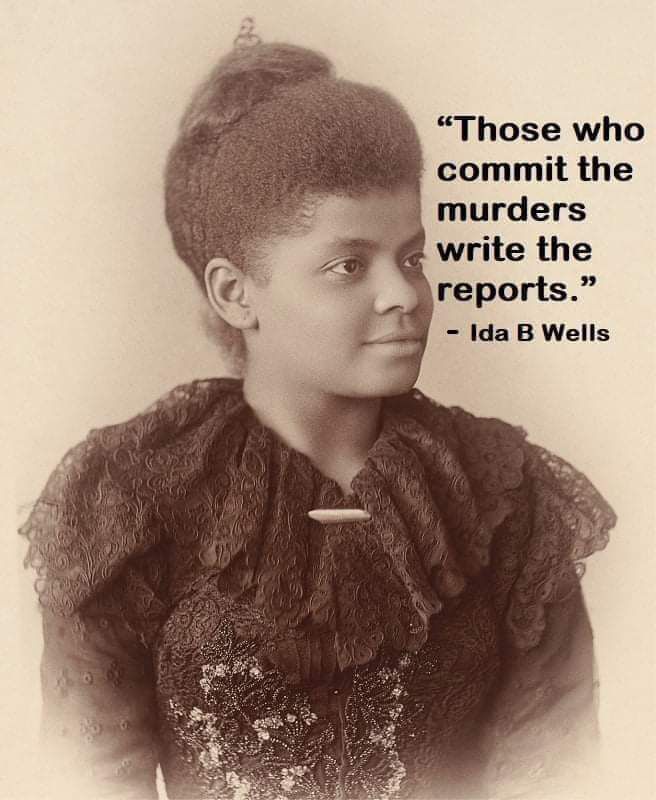 Those who commit the murders write the reports Ida B Wells