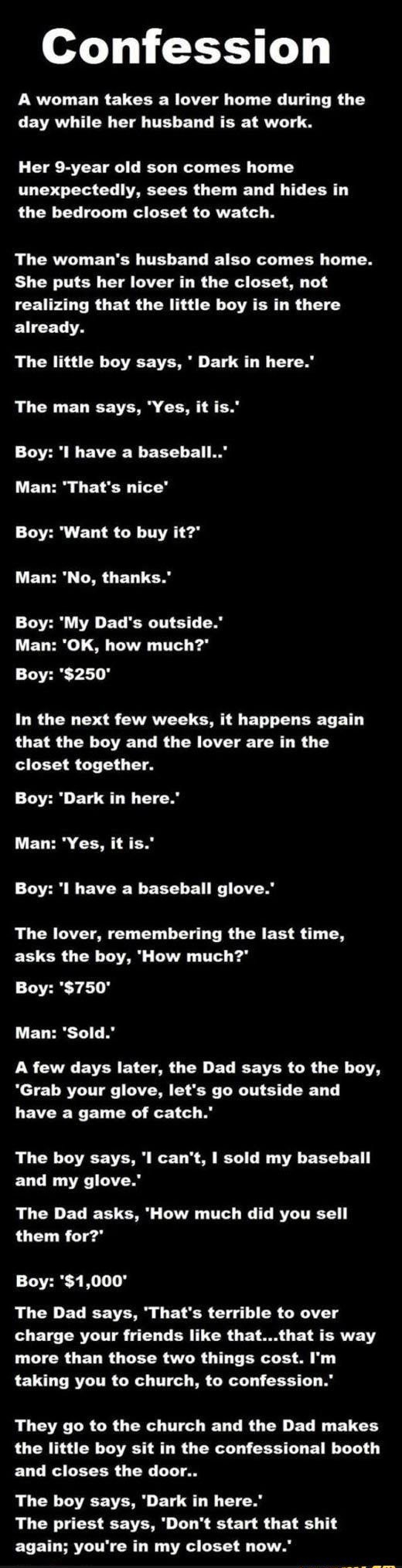 Confession PRVLT O ELREUCEE R AT T NG T TR T CEVATLH R ETE TR ED D RERET RN T Her 9 year old son comes home unexpectedly sees them and hides in the bedroom closet to watch RUCRVL L ED R TR ED D IETEL LT TR T TN She puts her lover in the closet not CEUFALL RO ETR ORI TR BN LR T EUCEL A The little boy says Dark in here QLR ELEETE N CEN S BN Boy l have a baseball Man Thats nice Boy Want to buy it LET