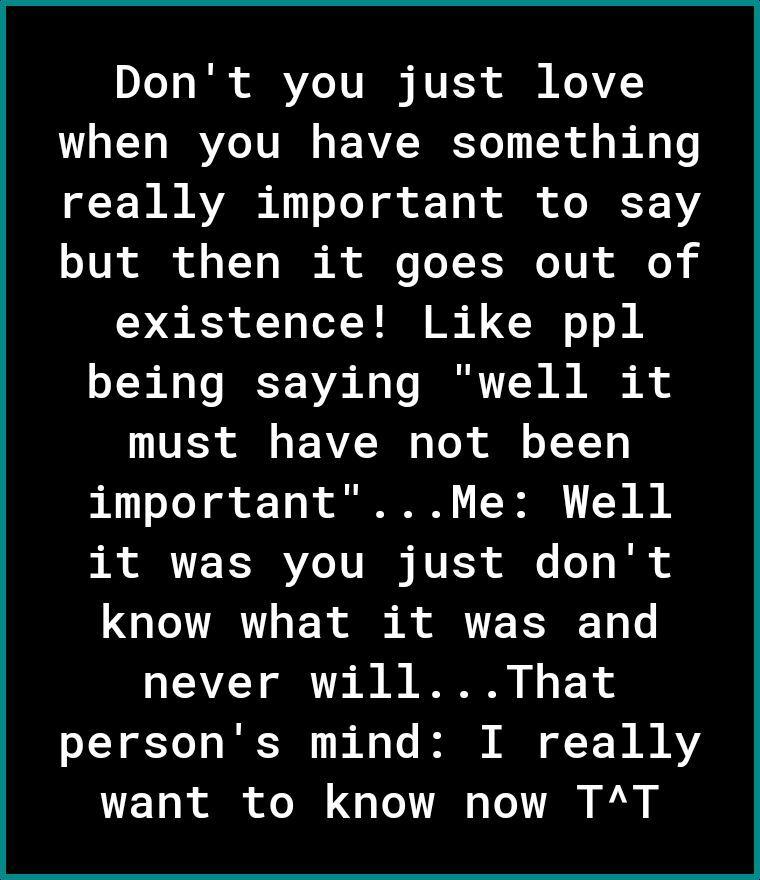 01o o Tl o V701U N NUESS ol Ko Y when you have something R AVARE N oTo o 1 ik o o K1Y o 1UR o f o VY B B o T YKo 1V o existence Like ppl being saying well it must have not been il ToYo T gk of 1o RN L R TR M i o U7 K RVZ 1T I RVESS e o I o know what it was and EAZT o T B Y R I F 1 sTY of ToT o I T 1 Vs IR N of T W B A want to know now TAT