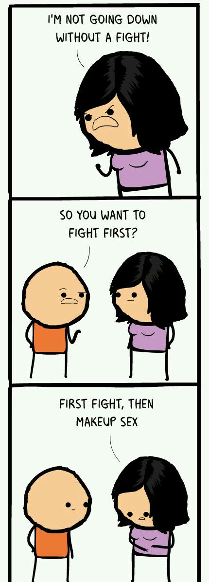 IM NOT GOING DOWN WITHOUT A FIGHT SO YOU WANT TO FIGHT FIRST FIRST FIGHT THEN MAKEUP SEX