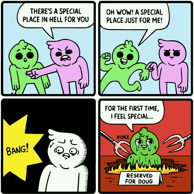 THERES A SPECIAL OH WOW A SPECIAL PLACE IN HELL FOR YOU PLACE JUST FOR ME FOR THE FIRST TIME FEEL SPECIAL