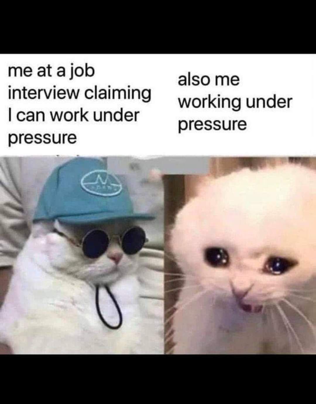 me at a job also me interview claiming working under can work under pressure pressure