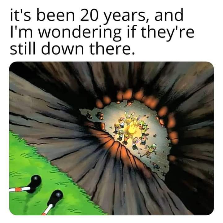 its been 20 years and Im wondering if theyre still down there