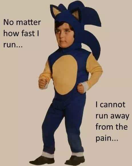 No matter how fast run cannot run away from the pain