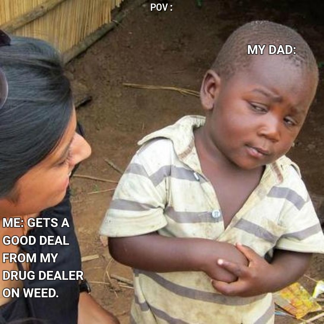 0 f VIR IR GOOD DEAL FROM MY DRUG DEALER ON WEED L