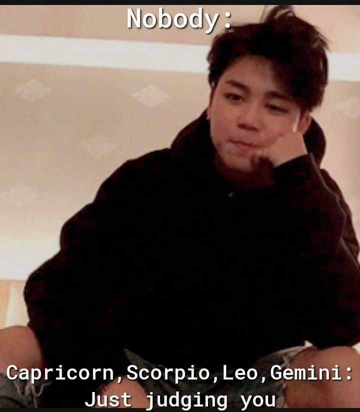 CapricornScorpioLeoGminif Justi judging you