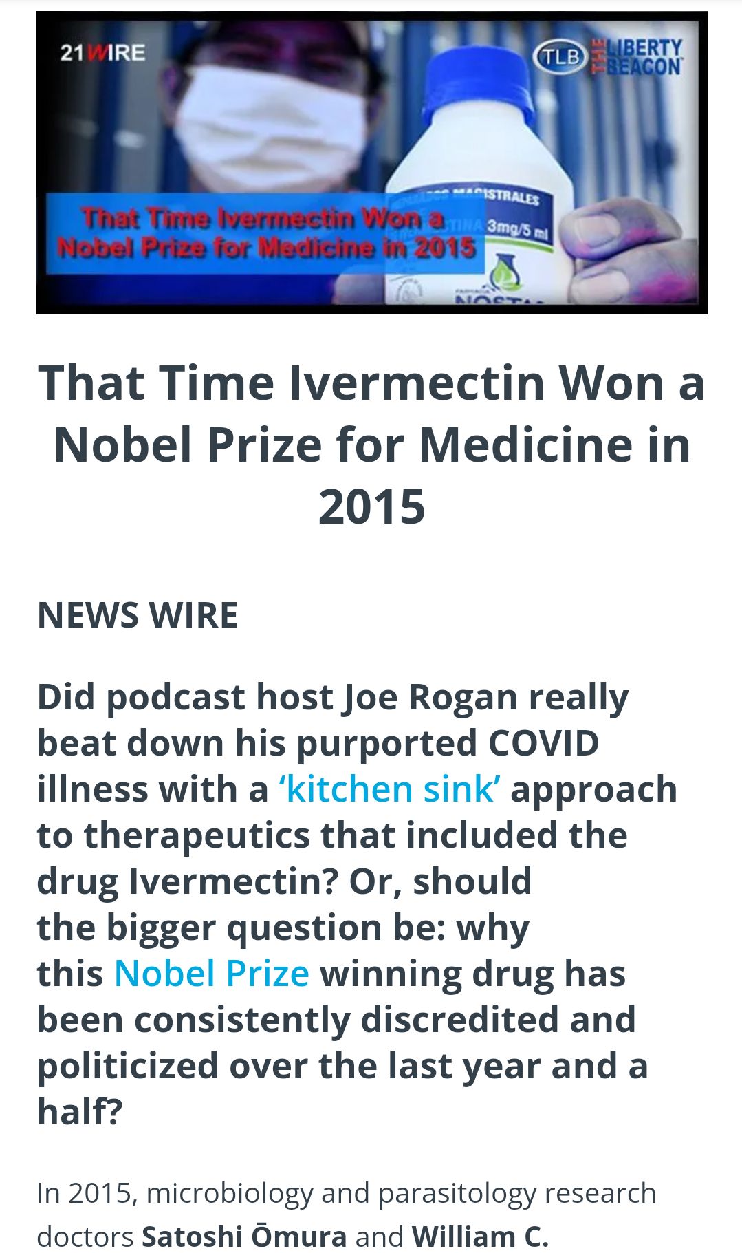 That Time Ilvermectin Won a Nobel Prize for Medicine in 2015 NEWS WIRE Did podcast host Joe Rogan really beat down his purported COVID iliness with a kitchen sink approach to therapeutics that included the drug Ivermectin Or should the bigger question be why this Nobel Prize winning drug has been consistently discredited and politicized over the last year and a half In 2015 microbiology and parasi