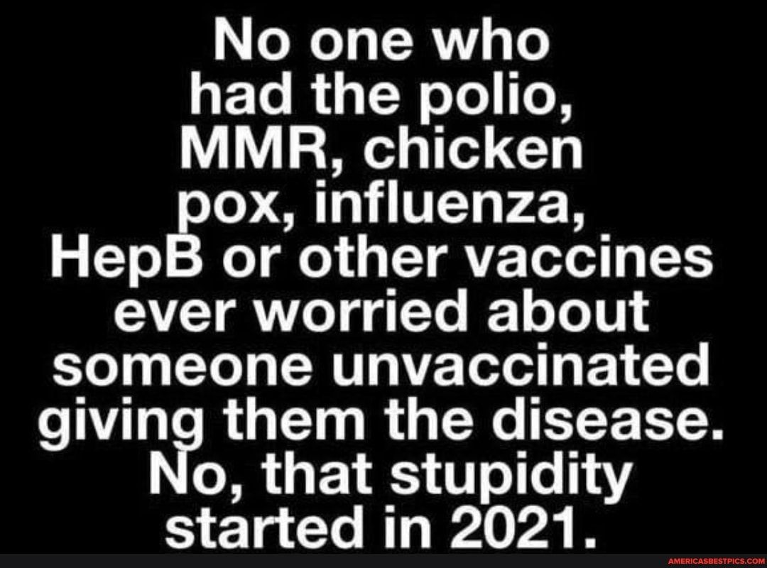 o Mo 0V g Lo had the polio MMR chicken o OB 121Va V g Tel NeT o T VETeled E15 CAVET R e g g T I o Tol N1 someone unvaccinated VL e RUE R G CXe EEEREN o g 1 51 0 o 0 14Y 11 g Cle R 74 B