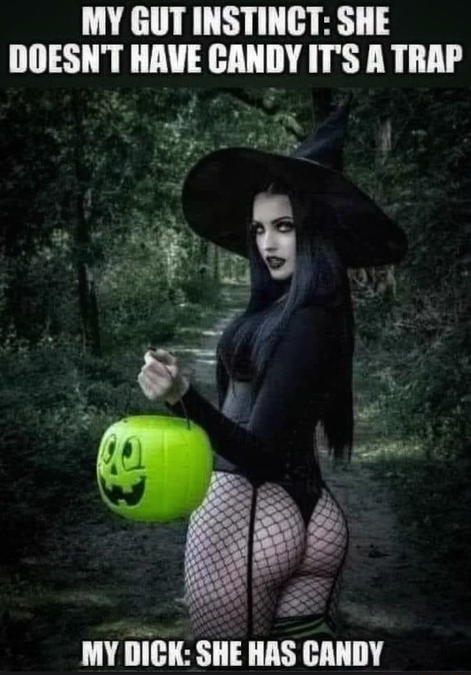 MY GUT INSTINCT SHE DOESNT HAVE CANDY ITS A TRAP 3 7 2 g S 7 o e MY DICK SHE HAS CANDY