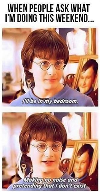 WHEN PEOPLE ASK WHAT IM IlING THIS WEEKEND