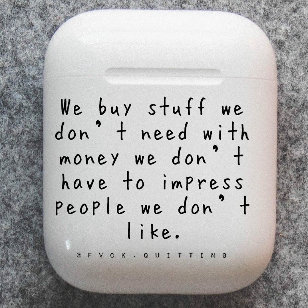 We buy stuff we Jon need with money we don have to imPress People we don ike ceal e el 12 Sl R SR