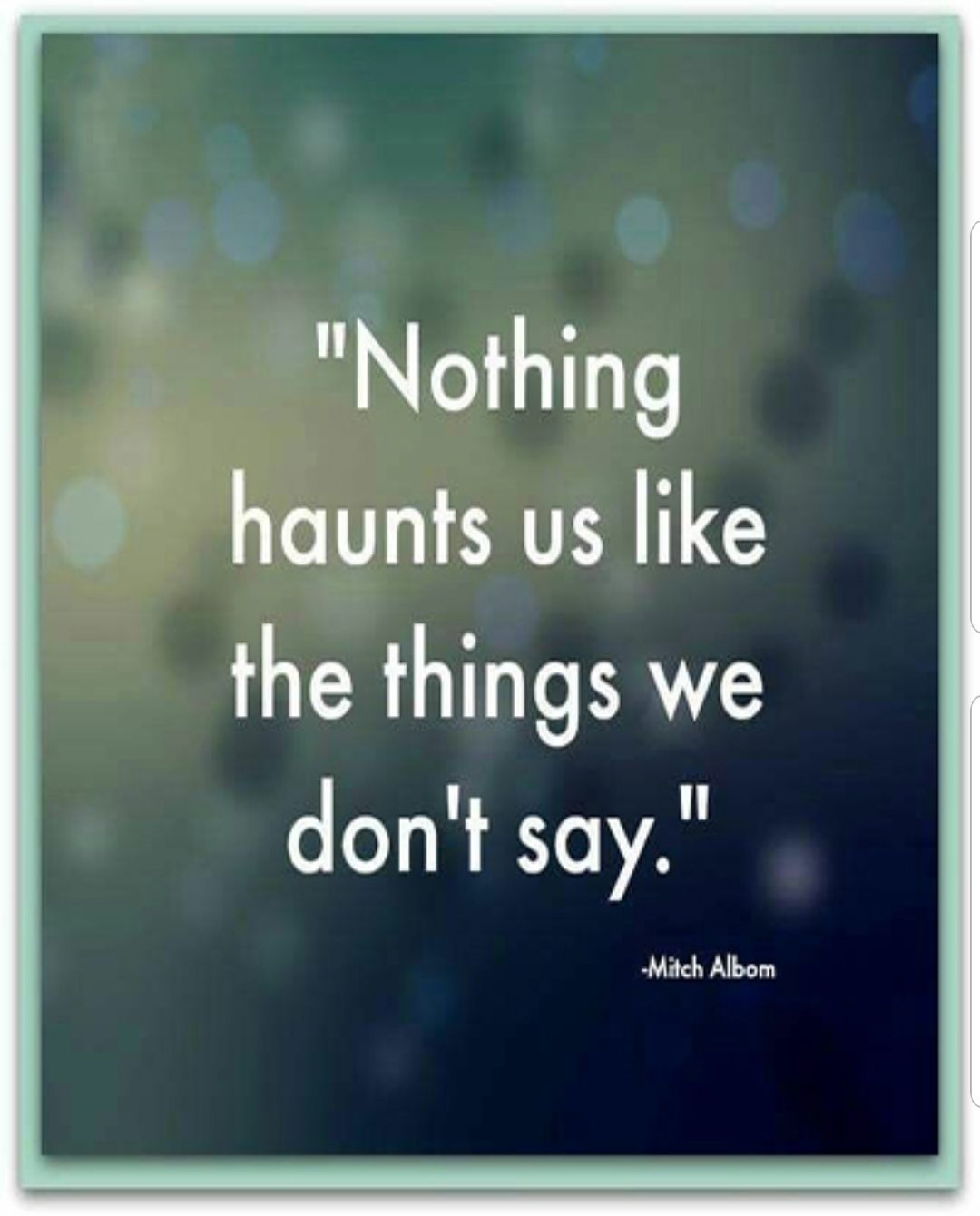 Nothing haunts us like the things we dont say Ibom