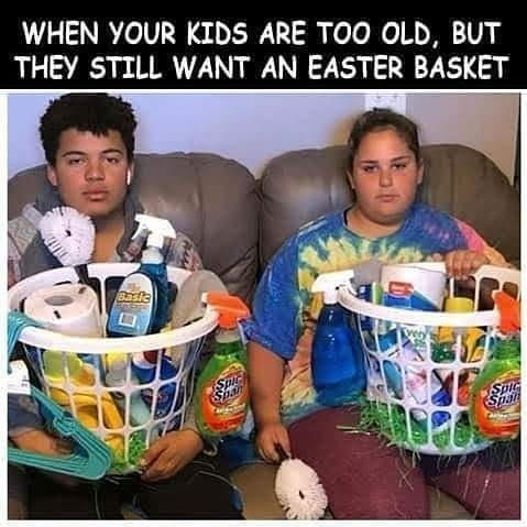 WHEN YOUR KIDS ARE TOO OLD BUT THEY STILL WANT AN EASTER BASKET