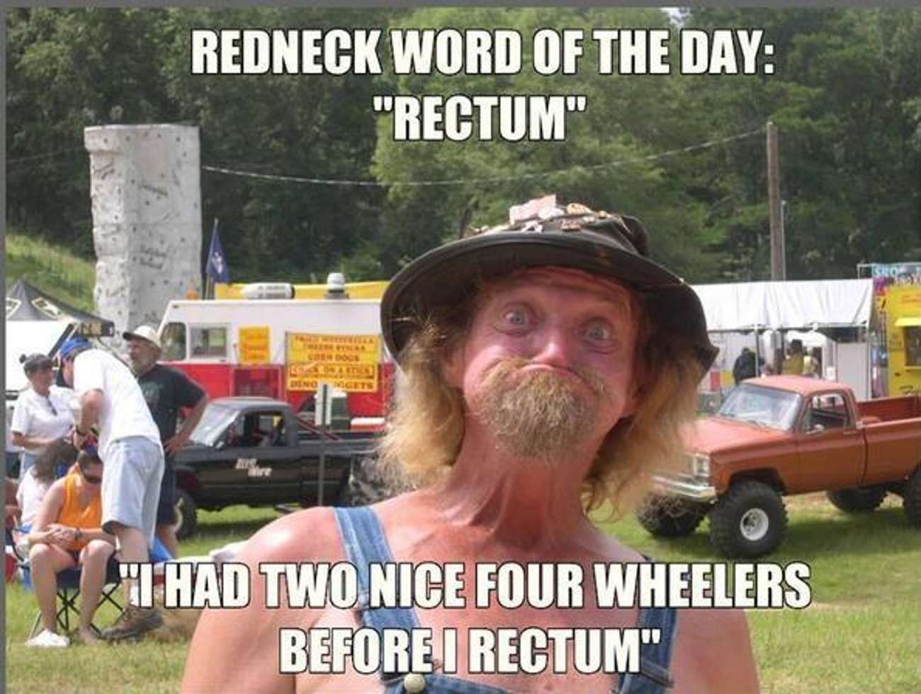 REDNECK WORD OF THE DAY RECTUM FOUR WHEELERS__ RECTUM