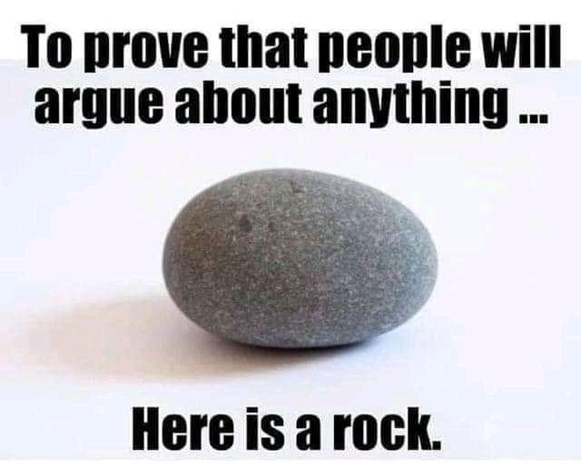 To prove that people will argue about anything Hereis a rock