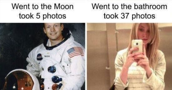 Went to the Moon Went to the bathroom took 5 photos took 37 photos