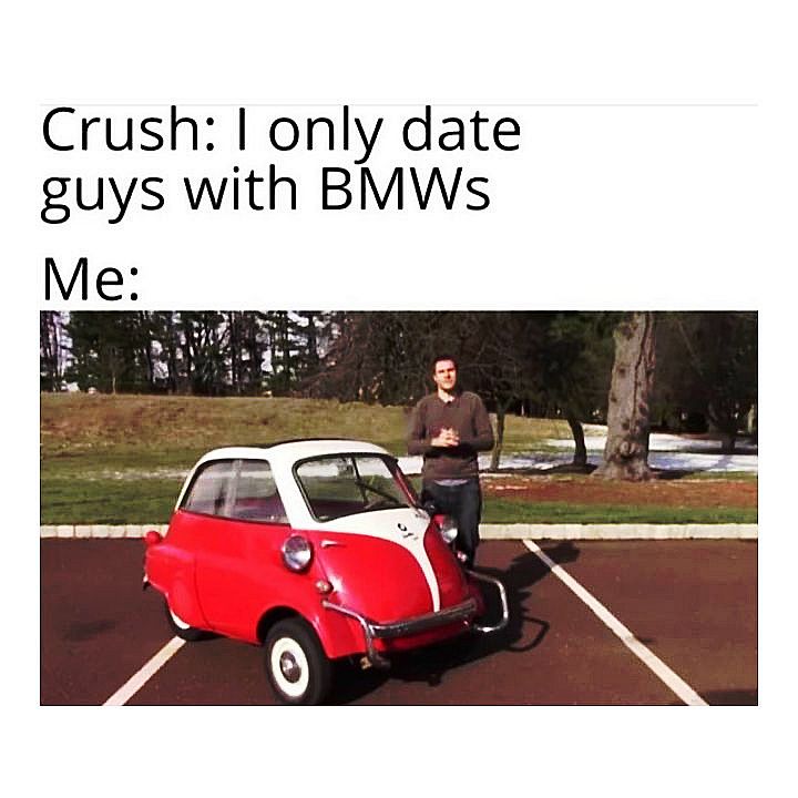 Crush only date guys with BMWs