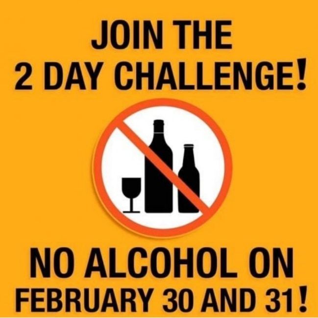 JOIN THE 2 DAY CHALLENGE NO ALCOHOL ON FEBRUARY 30 AND 31