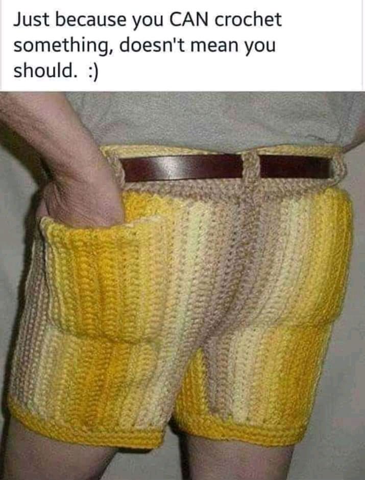 Just because you CAN crochet something doesnt mean you should