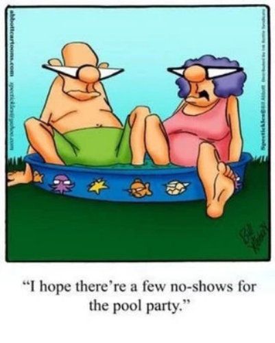 I hope therere a few no shows for the pool party