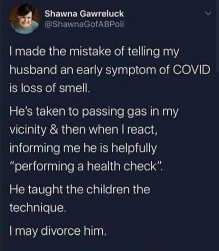 S ETT EN R T 1163 v ShawnaGofABPoli N Ele LRGN ELCRI R G TaleNanY husband an early symptom of COVID is loss of smell Hes taken to passing gas in my vicinity then when react informing me he is helpfully plellgielnnllale kN aler1 alei LTl G g CREs i alYelpllleTaRal ClelalaeVN WgatAe el elRallgq