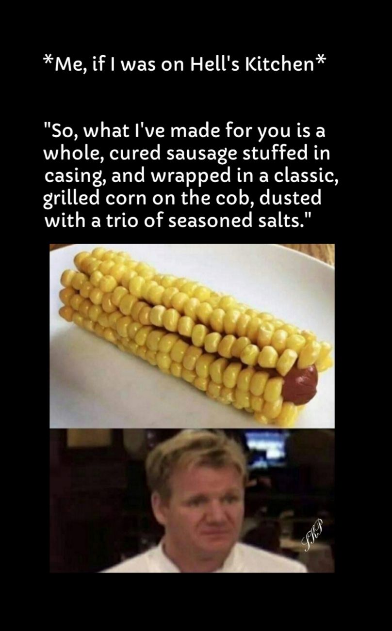 Me if was on Hells Kitchen So what Ive made for you is a whole cured sausage stuffed in casing and wrapped in a classic grilled corn on the cob dusted with a trio of seasoned salts