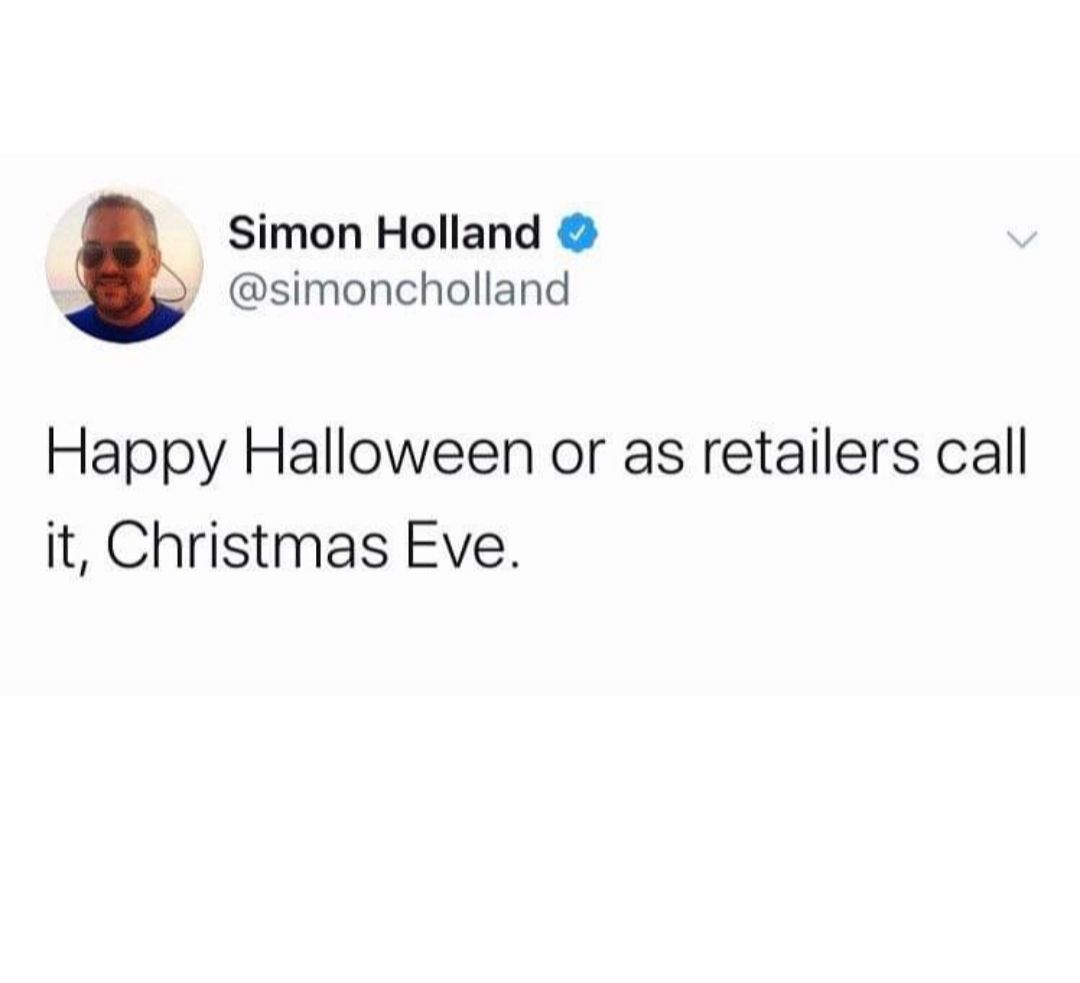 Simon Holland simoncholland Happy Halloween or as retailers call it Christmas Eve