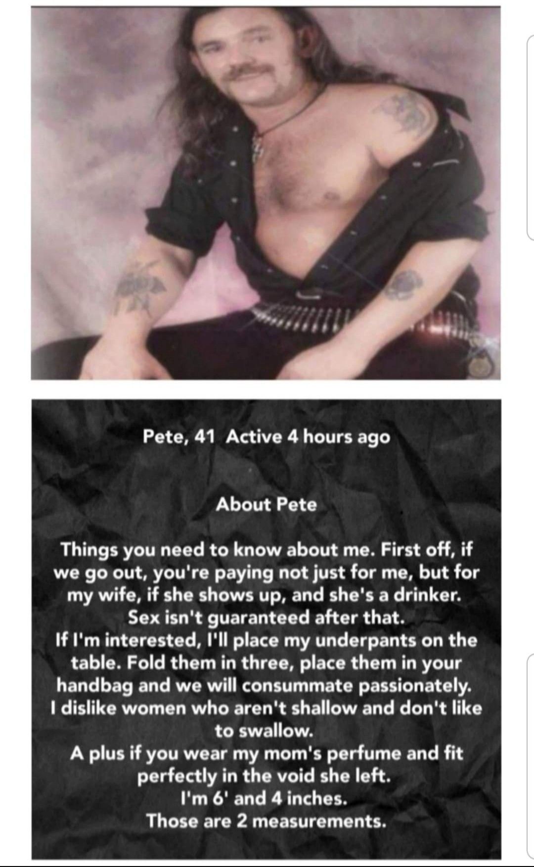 Pete 41 Active 4 hours ago About Pete Things you need to know about me First off if we go out youre paying not just for me but for my wife if she shows up and shes a drinker Sex isnt guaranteed after that If Im interested Ill place my underpants on the LELIEN G R ET R R TEEAG EVER O T T RV T GELT ETTED T RUERV NG T T T B R EEE T EL YA dislike women who arent shallow and dont like to swallow LN TER