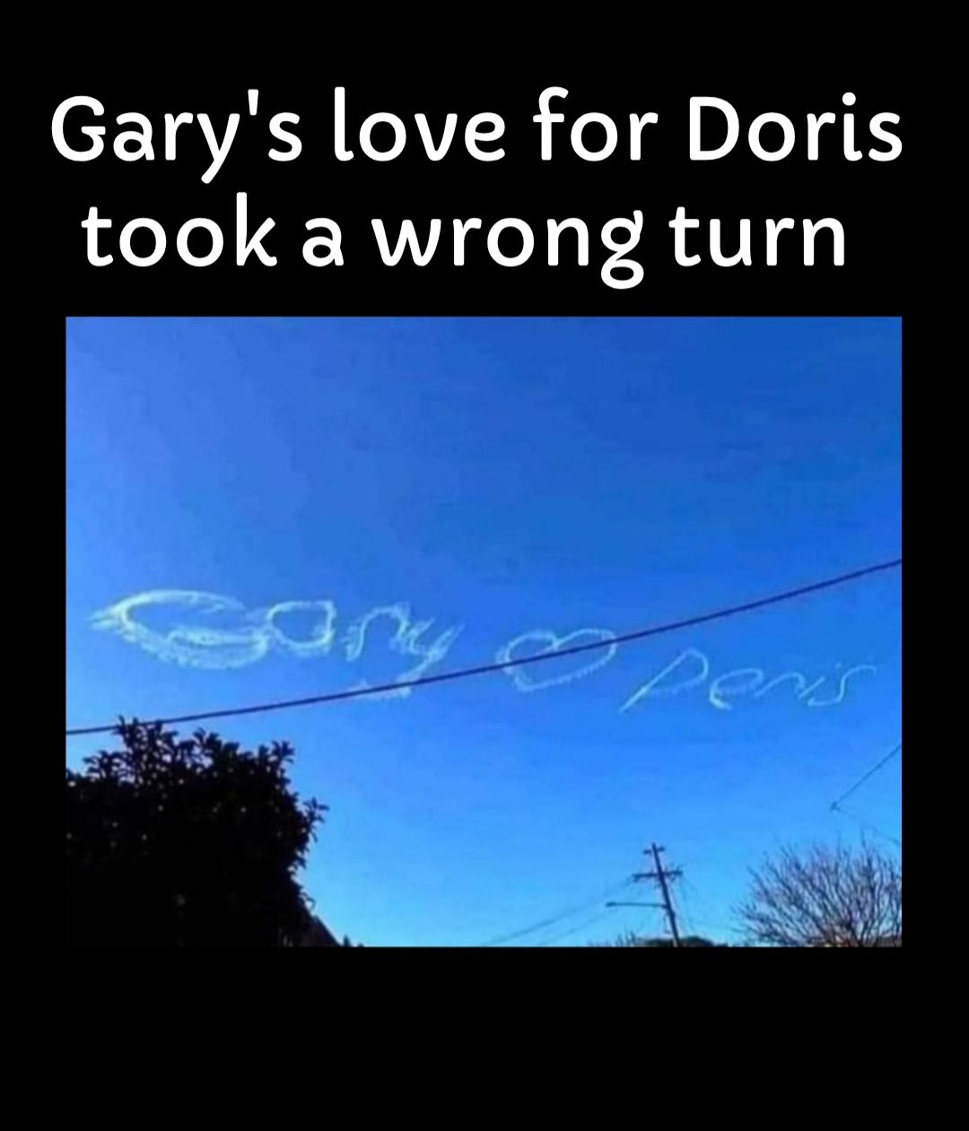 Garys love for Doris took a wrong turn