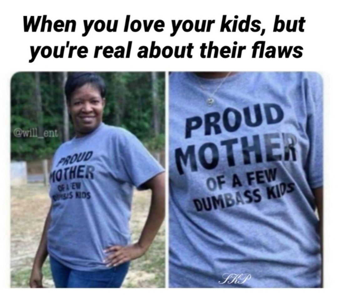 When you love your kids but youre real about their flaws