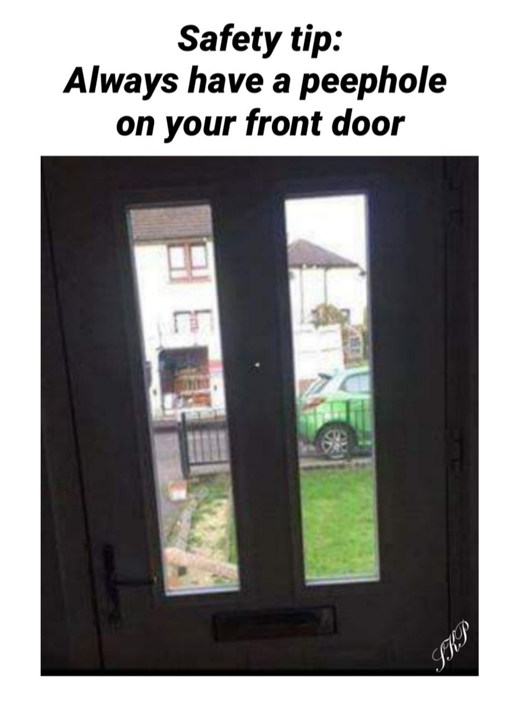 Safety tip Always have a peephole on your front door