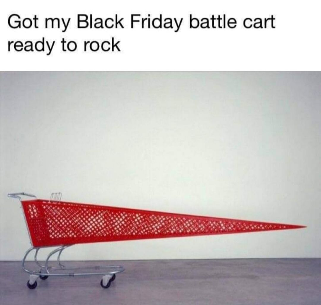 Got my Black Friday battle cart ready to rock r E