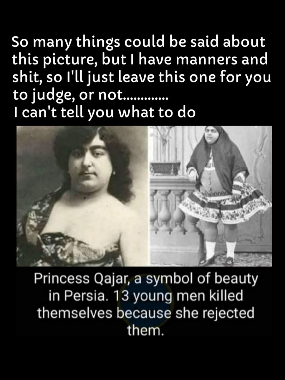 So many things could be said about this picture but have manners and shit so Ill just leave this one for you e UTe T oY g Vo VRN cant tell you what to do TN OE TET AR aq oJol of beauty in Persia 13 young men killed themselves because she rejected them