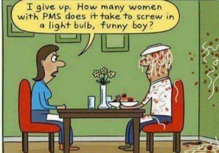 I give vp How many women with PMS does it take to screw in a light bulb funny boy