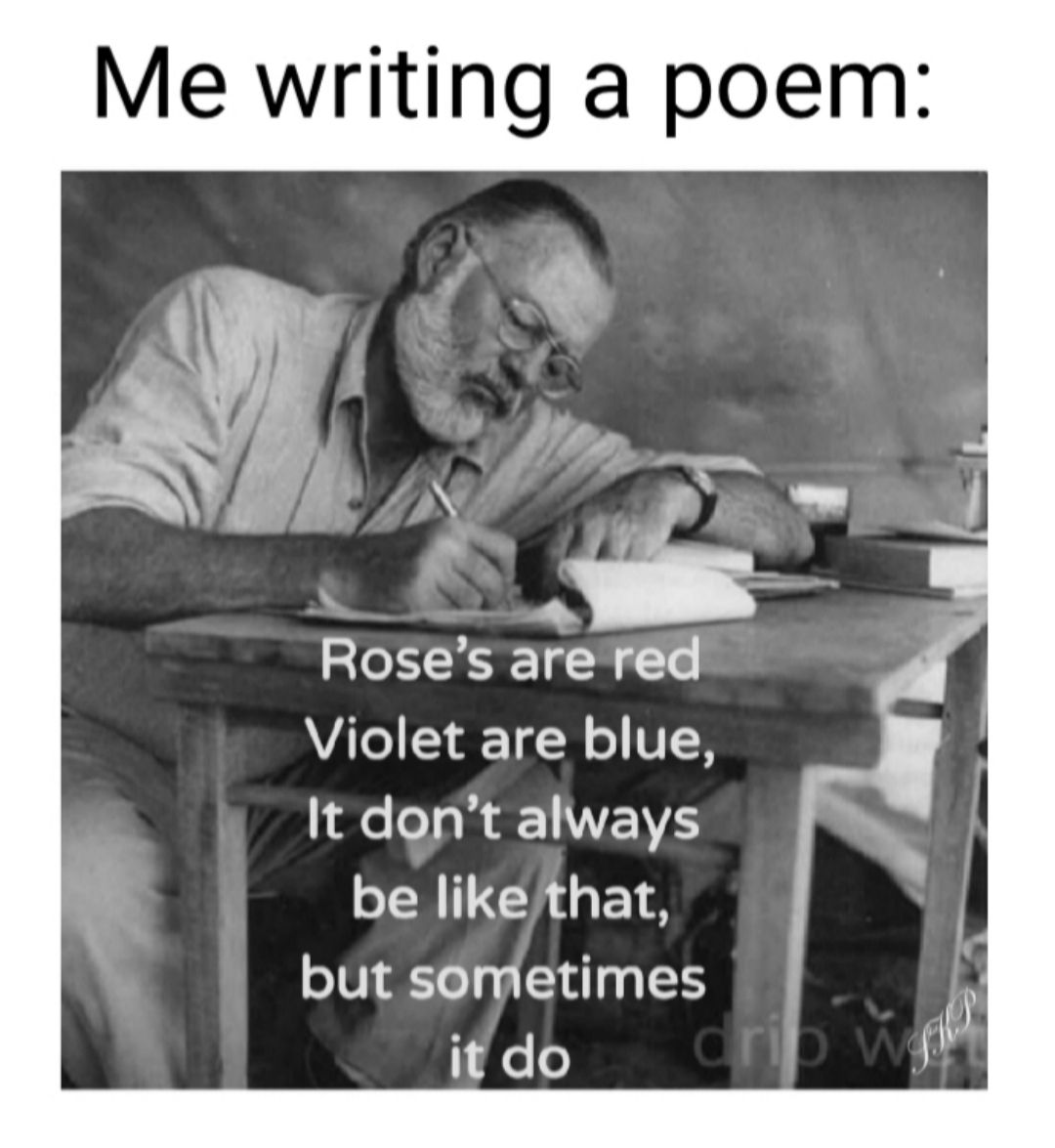 Me writing a poem N Roses arered Violet are blue It dont always be likethat but sometimes ffeo