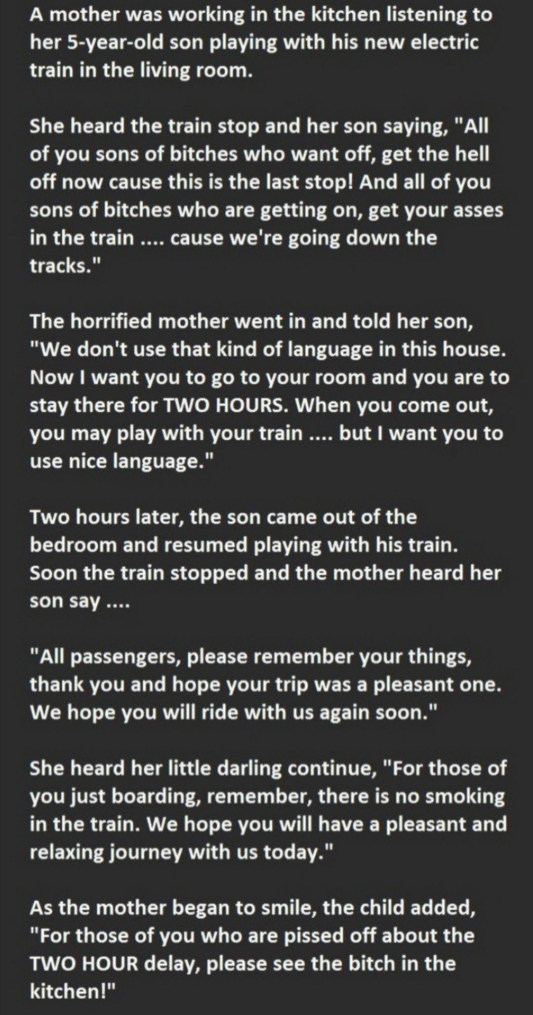 A mother was working in the kitchen listening to TG RVEET 1 o Ty W I EVI T TNV 4 ol TE A TVAEY T g T train in the living room S CEETGC RUERE IS G ER G L ET R o VIO TV YTy BTl T1 0o s EERVYL o RVVE T o AL R G TN L RN R G R G R EN S GGG E G AV 1T sons of bitches who are getting on get your asses in the train cause were going down the tracks The horrified mother went in and told her son BV CE R TR GE