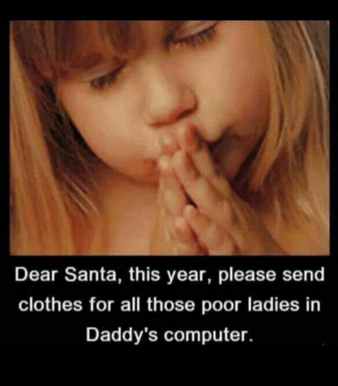 Dear Santa this year please send clothes for all those poor ladies in DETe o Rl lT T8