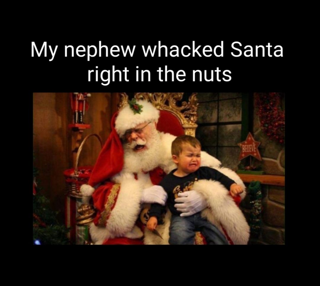 My nephew whacked Santa rlght IRQERNES