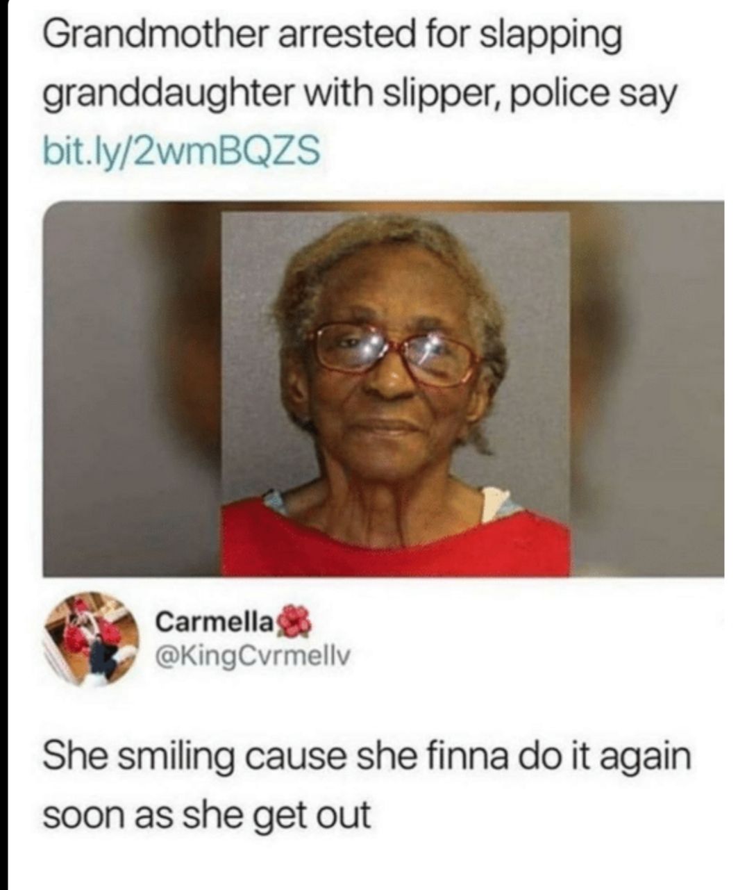 Grandmother arrested for slapping granddaughter with slipper police say bitly2wmBQZS X i Carmella y KingCvrmellv She smiling cause she finna do it again soon as she get out